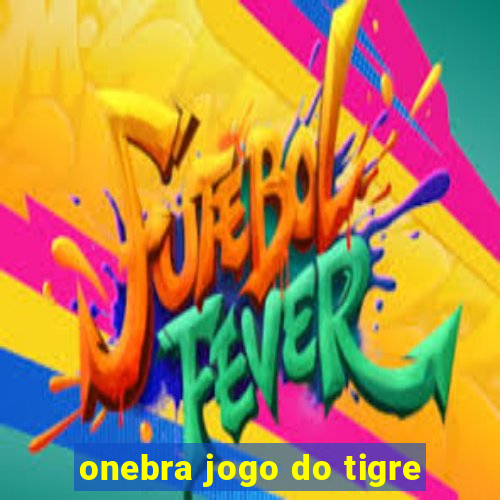 onebra jogo do tigre